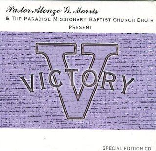 Pastor Alonzo G. Morris & The Paradise Missionary Baptist Chorch Choir Present Victory Music