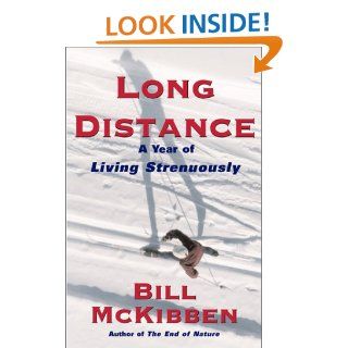 Long Distance A Year of Living Strenuously Bill McKibben 9780684855974 Books