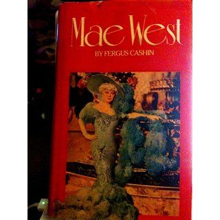 Mae West A biography Fergus Cashin 9780870005268 Books