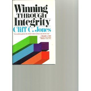 Winning Through Integrity Cliff C. Jones 9780687456048 Books