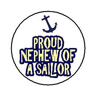 Proud Nephew of a Sailor 1.25" Pinback Button Badge / Pin 
