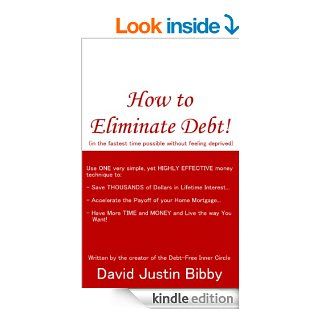 How to Eliminate Debt (in the fastest time possible without feeling deprived) eBook David Justin Bibby Kindle Store