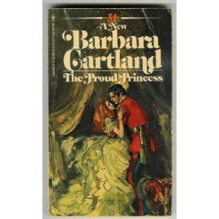 The Proud Princess (#51) Barbara Cartland 9780553029581 Books