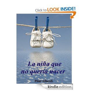 LA NIA QUE NO QUERA NACER (Spanish Edition)   Kindle edition by Pilar Alberdi. Children Kindle eBooks @ .