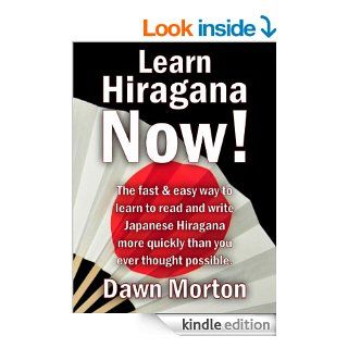 Learn Hiragana Now The fast & easy way to learn to read and write Japanese Hiragana more quickly than you ever thought possible.   Kindle edition by Dawn Morton. Reference Kindle eBooks @ .