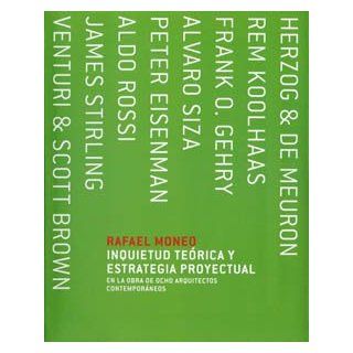 Inquietud Teorica y Estrategia Proyectual En La Obra de 8 Arquitectos Contemporaneos (Spanish Edition) Rafael Moneo 9788495951687 Books