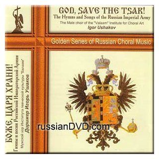 God, save the Tsar The Hymns and Songs of the Russian Imperial Army / Bozhe, tsarya khrani Gimny i pesni Rossijskoj Imperatorskoj Armii Music