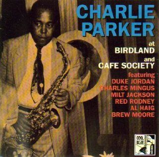 Charlie Parker at Birdland and Cafe Society Music