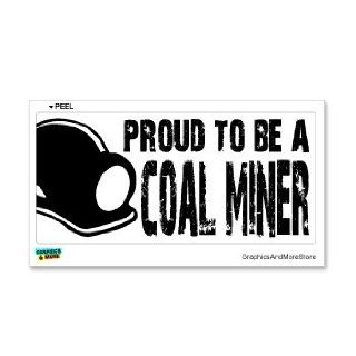 Proud To Be A Coal Miner   Window Bumper Sticker Automotive