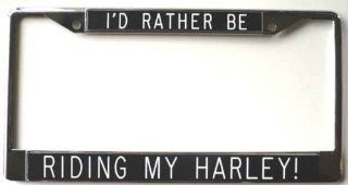 I'd Rather BeRiding My Harley   black backgroundlicense plate frame 