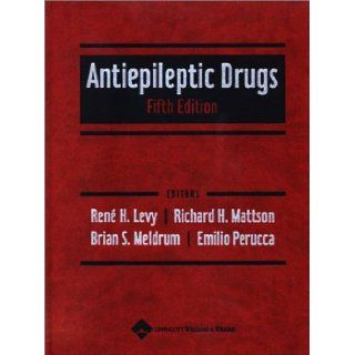 Antiepileptic Drugs Ren H. Levy PhD, Richard H. Mattson, Brian S. Meldrum, Emilio Perucca MD 9780781723213 Books