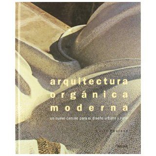 Arquitectura Organica Moderna Un Nuevo Camino Para el Diseno Urbano y Rural (Spanish Edition) David Pearson 9788495939173 Books