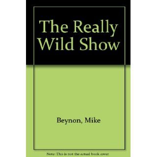 The Really Wild Show Mike Beynon 9780563206361  Children's Books