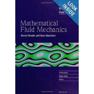 Mathematical Fluid Mechanics Recent Results and Open Questions (Advances in Mathematical Fluid Mechanics) Jiri Neustupa, Patrick Penel 9783764365936 Books
