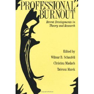 Professional Burnout Recent Developments In Theory And Research (Series in Applied Psychology) W ilmar B. Schaufeli 9781560326830 Books