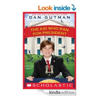 The Kid Who Ran For President   Kindle edition by Dan Gutman. Children Kindle eBooks @ .