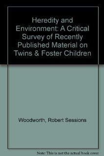 Heredity and Environment A Critical Survey of Recently Published Material on Twins & Foster Children (9780527032791) Robert Sessions Woodworth Books
