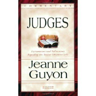 Comments on the Book of Judges With Reflections and Explanations Regarding the Deeper Christian Life Jeanne Guyon 9780940232556 Books
