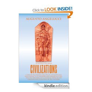 Civilizations A theory regarding the origin, development and conflicts of shepherd and farmer societies. The influence of a celestial being in the creation and evolution of the universe eBook Augusto Angelucci Kindle Store