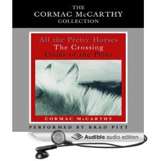 Cormac McCarthy Value Collection All the Pretty Horses, The Crossing, Cities of the Plain (Audible Audio Edition) Cormac McCarthy, Brad Pitt Books