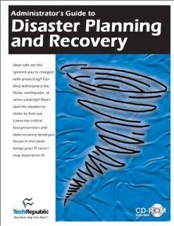Administrator's Guide to Disaster Planning and Recovery TechRepublic 9781931490092 Books