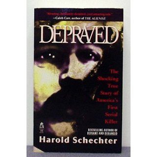 Depraved Harold Schechter 9780671690304 Books