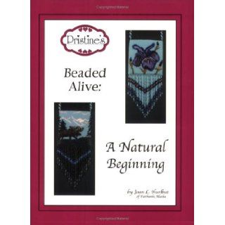 Pristine's Beaded Alive A Natural Beginning Joan L. Hurlbut 9780976000501 Books