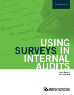 Using Surveys in Internal Audits (The Iia Research Foundation Handbook) Hernan Murdock DBA CIA with James Roth PhD CIA CCSA 9780894136771 Books