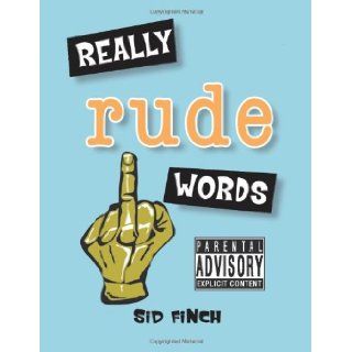 Really Rude Words Sid Finch 9781849531863 Books