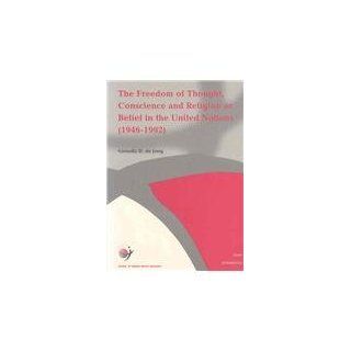 Freedom of Thought, Conscience and Religion or Belief in the United Nations (School of Human Rights Research) Dennis De Jong 9789050951371 Books