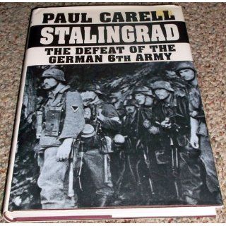 Stalingrad The Defeat of the German 6th Army Paul Carell 9780887404696 Books