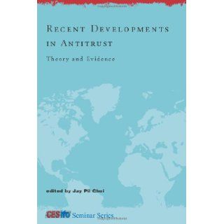 Recent Developments in Antitrust Theory and Evidence (CESifo Seminar Series) Jay Pil Choi 9780262033565 Books