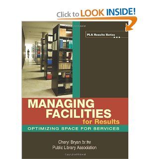 Managing Facilities for Results (PLA Results Series) (9780838909348) Cheryl Bryan Books