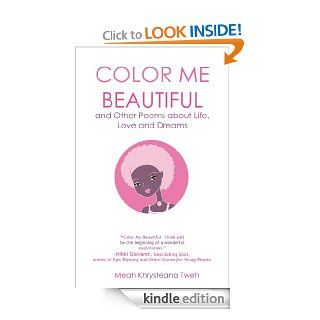 Color Me Beautiful and Other Poems about Life, Love and Dreams eBook Meah Khrysteana  Tweh Kindle Store
