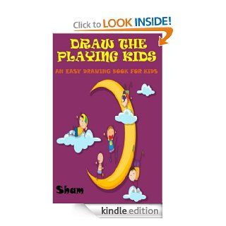 Draw The Playing Kids  An Easy Drawing Book For Kids   Kindle edition by Sham. Children Kindle eBooks @ .
