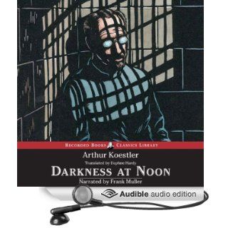 Darkness at Noon (Audible Audio Edition) Arthur Koestler, Frank Muller Books