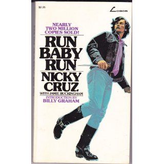 Run Baby Run Nicky Cruz, Jamie Buckingham 9780882706306 Books