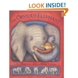 The Obvious Elephant Bruce Robinson, Sophie Windham 9781582347691  Children's Books