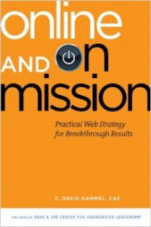 Online and On Mission Practical Web Strategy for Breakthrough Results C. David Gammel 9780880343114 Books