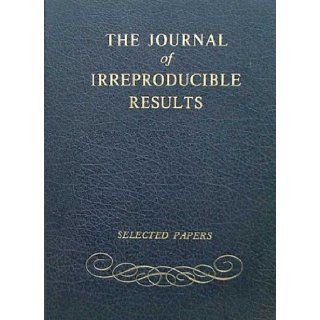 The Journal of Irreproducible Results Selected Papers James Ertel Books