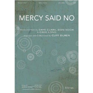 Mercy Said No Cliff Duren, Dave Clark, Don Koch, Greg Long 9780834181427 Books
