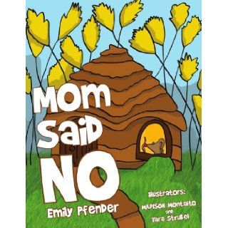 Mom Said No Emily Pfender 9781450041577 Books