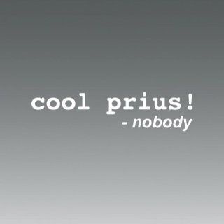 (2x) "Cool Prius Said Nobody" sticker die cut decal self adhesive vinyl   Rye Vinyl Automotive