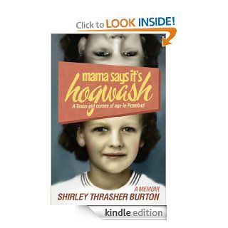 Mama Says It's Hogwash A Texas Woman Comes of Age in Rosebud   Kindle edition by Shirley Burton. Biographies & Memoirs Kindle eBooks @ .