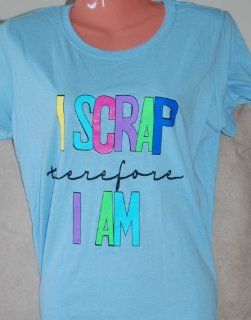 I Scrap Scrapbook Humorous Funny Fruit Loom Light Blue Fitted T Shirt Saying Ladies Size M