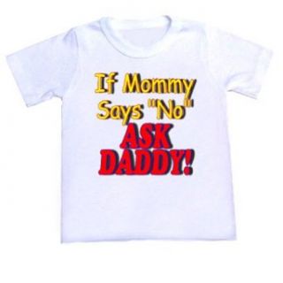 If Mommy Says NoPersonalized Baby/Toddler T Shirt (6M) Clothing