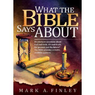 What The Bible Says About Mark A. Finley 9780816334032 Books