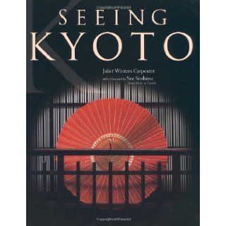 Seeing Kyoto Juliet Winters Carpenter, Soshitsu Sen 9784770023384 Books