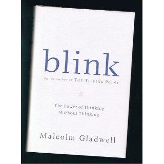 Blink The Power of Thinking Without Thinking Malcolm Gladwell 9780316172325 Books