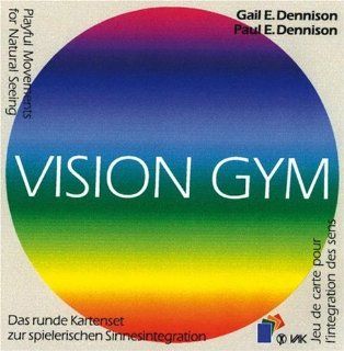 Vision Gym Playful Movements for Natural Seeing Paul Dennison 9783932098185 Books